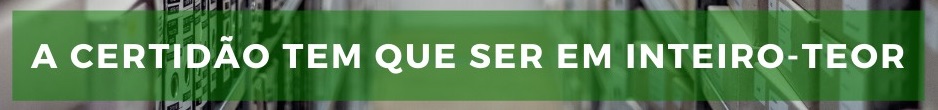 Certidão tem que ser em inteiro-teor